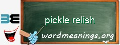 WordMeaning blackboard for pickle relish